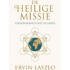 De-Heilige-Missie De Heilige Missie van Ervin Laszlo
